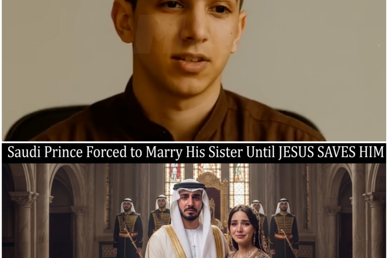 Saudi Prince Forced to Marry His Sister Until JESUS SAVES HIM